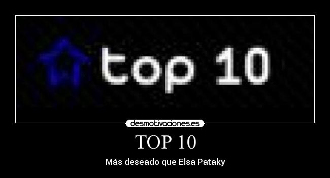 TOP 10 - Más deseado que Elsa Pataky