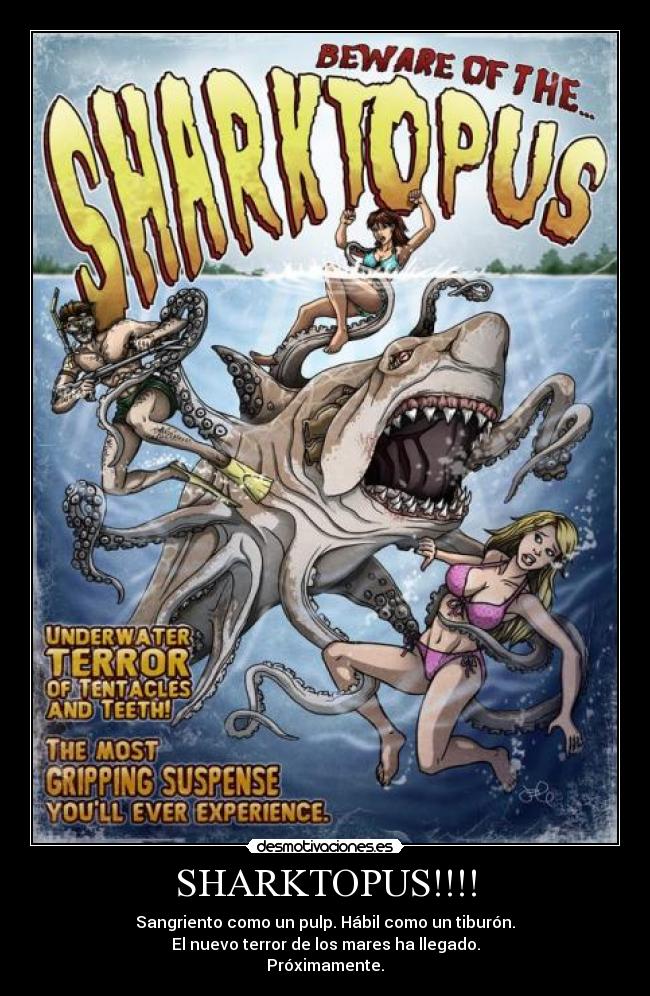 SHARKTOPUS!!!! - Sangriento como un pulp. Hábil como un tiburón.
El nuevo terror de los mares ha llegado.
Próximamente.
