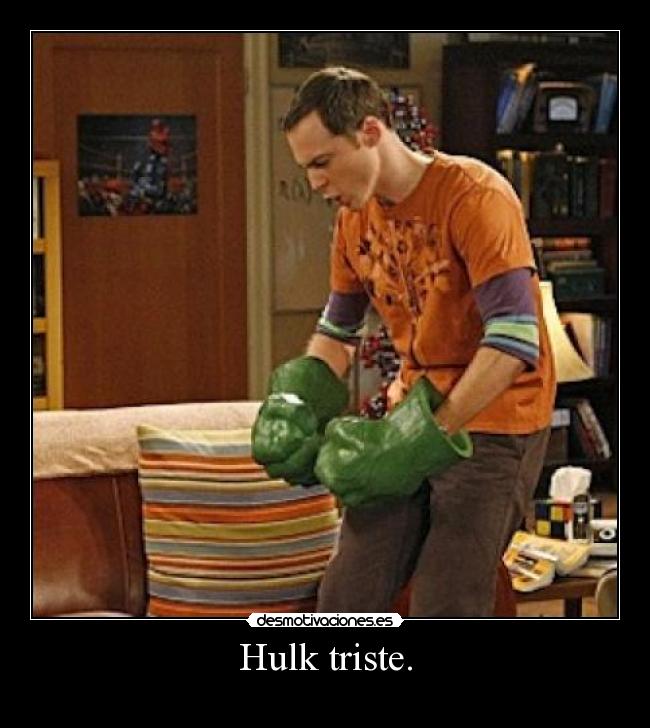 Hulk triste. - 