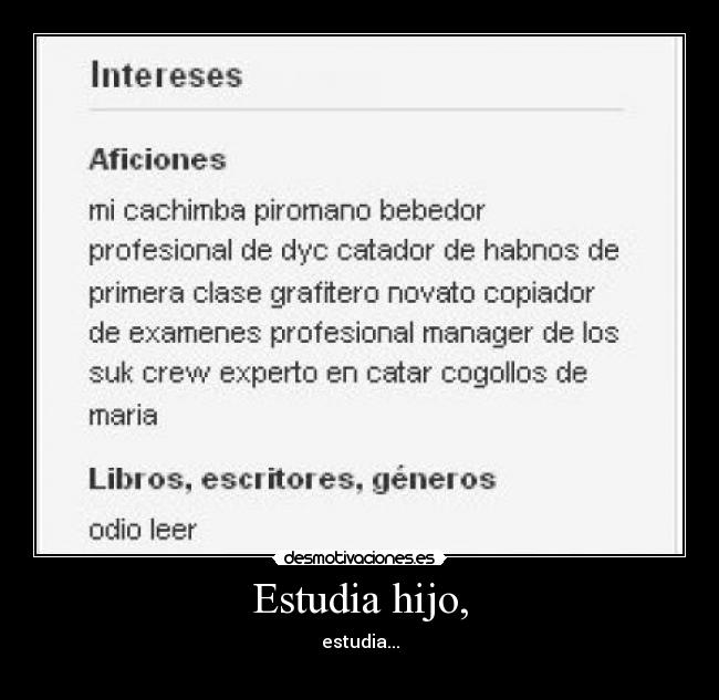 Estudia hijo, -