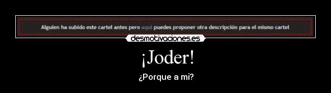 carteles joder porque ffffuuuu desmotivacion desmotivaciones