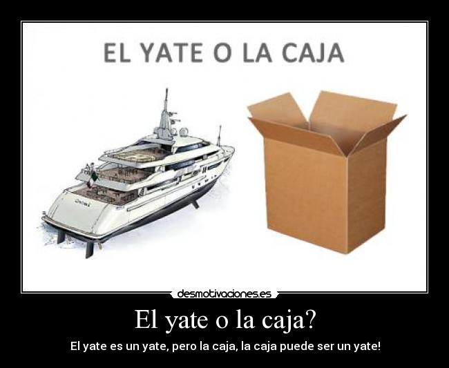 El yate o la caja? -