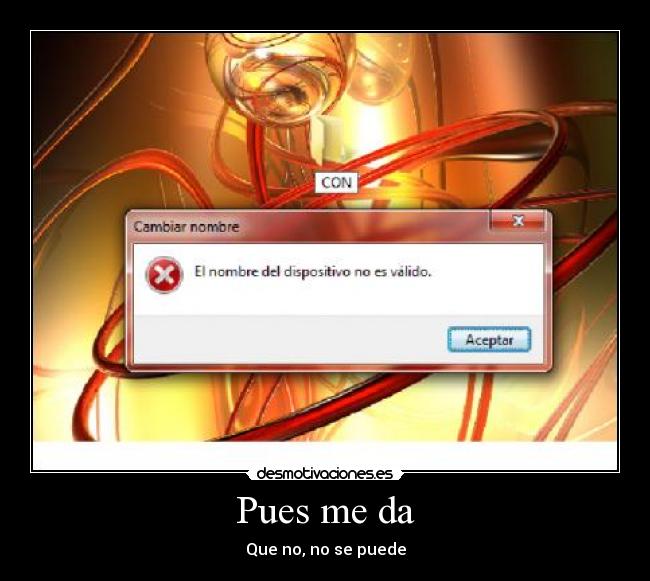 Pues me da - Que no, no se puede