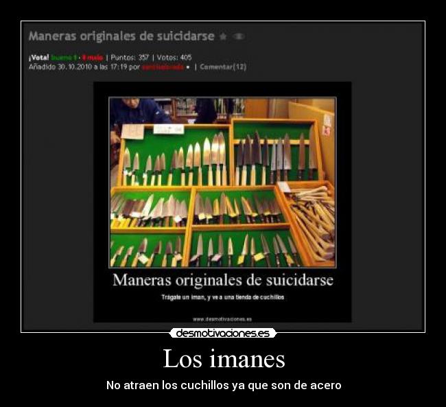 Los imanes - No atraen los cuchillos ya que son de acero