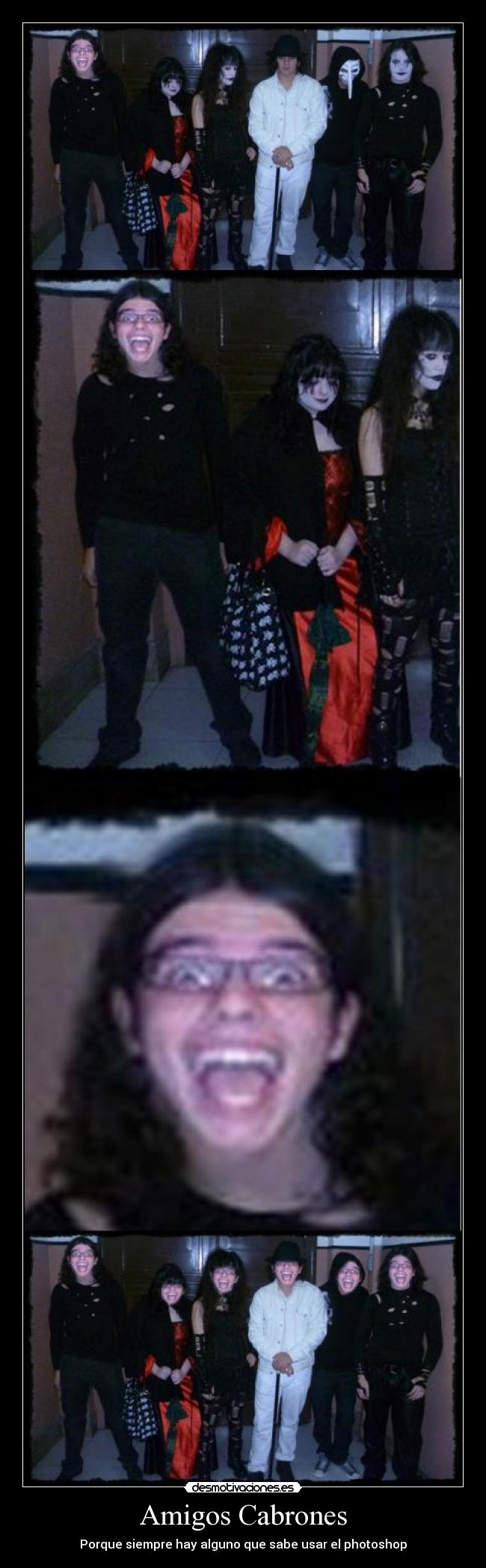 Amigos Cabrones - Porque siempre hay alguno que sabe usar el photoshop