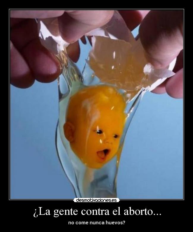 ¿La gente contra el aborto... - 