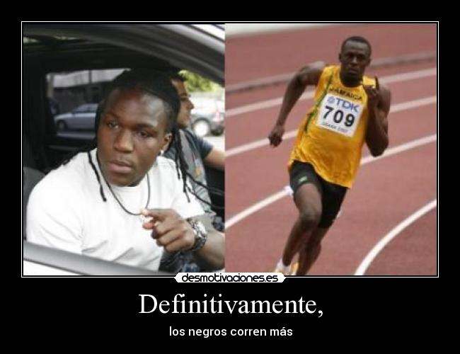 Definitivamente, - los negros corren más