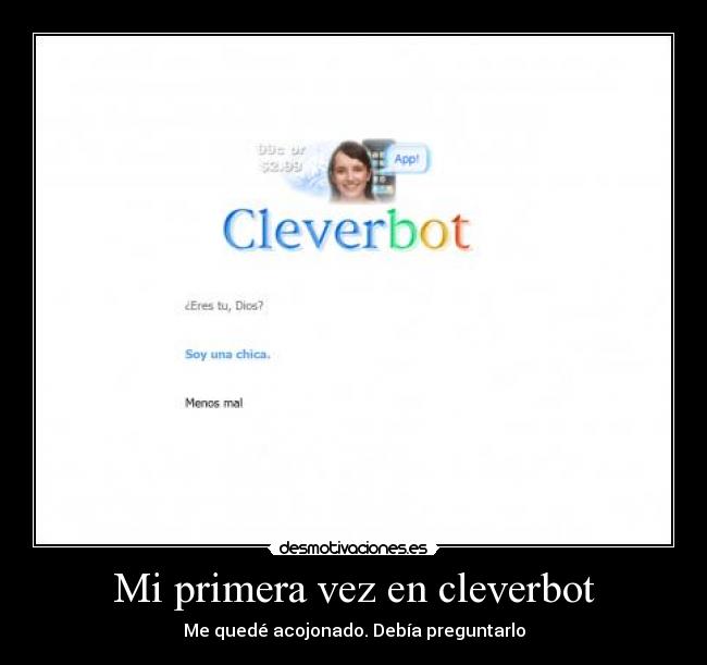 Mi primera vez en cleverbot - Me quedé acojonado. Debía preguntarlo