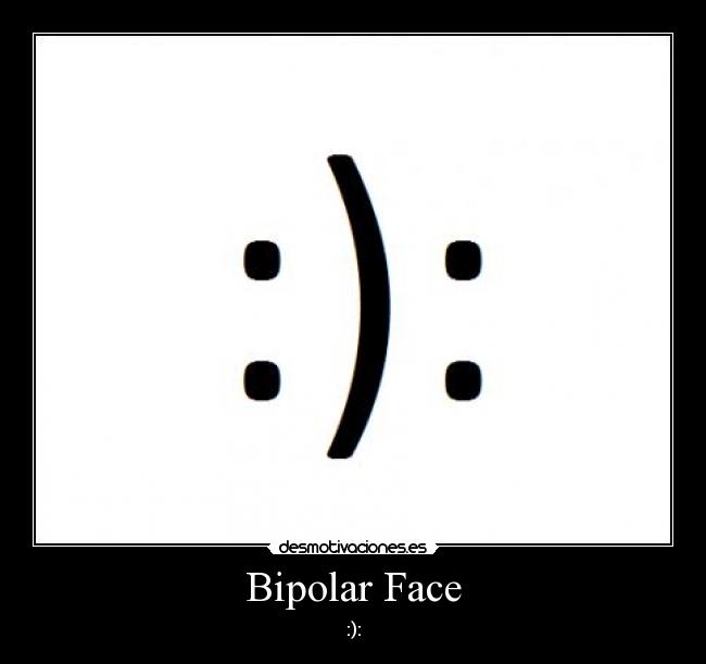 Bipolar Face -