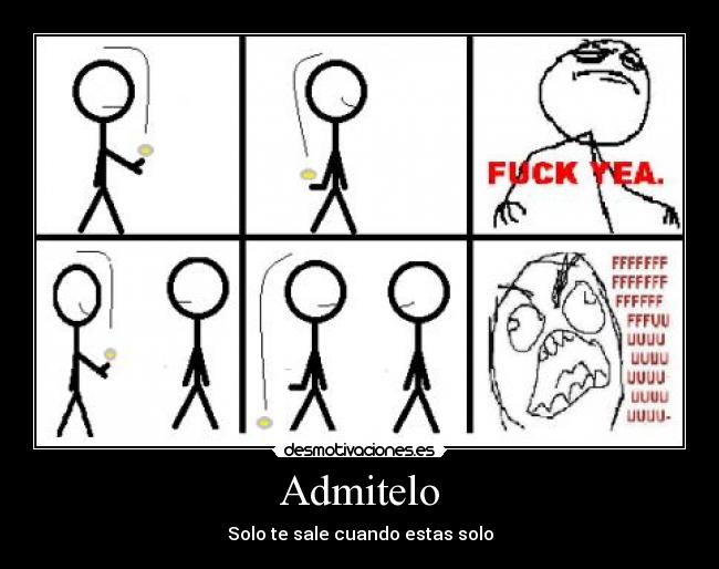 Admitelo - Solo te sale cuando estas solo