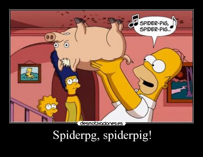 Spiderpg, spiderpig! -