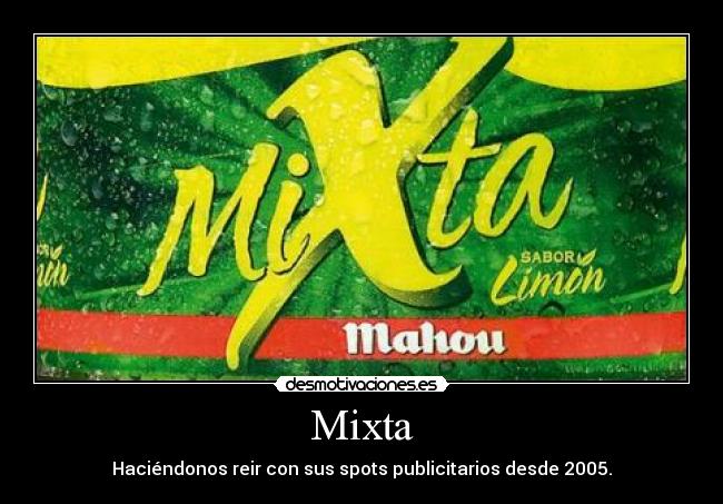 Mixta - Haciéndonos reir con sus spots publicitarios desde 2005.