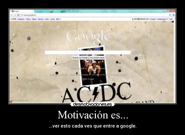 Motivación es... - ...ver esto cada ves que entre a google.