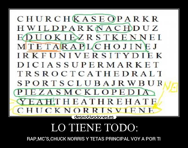 LO TIENE TODO: - RAP,MCS,CHUCK NORRIS Y TETAS PRINCIPAL VOY A POR TI 