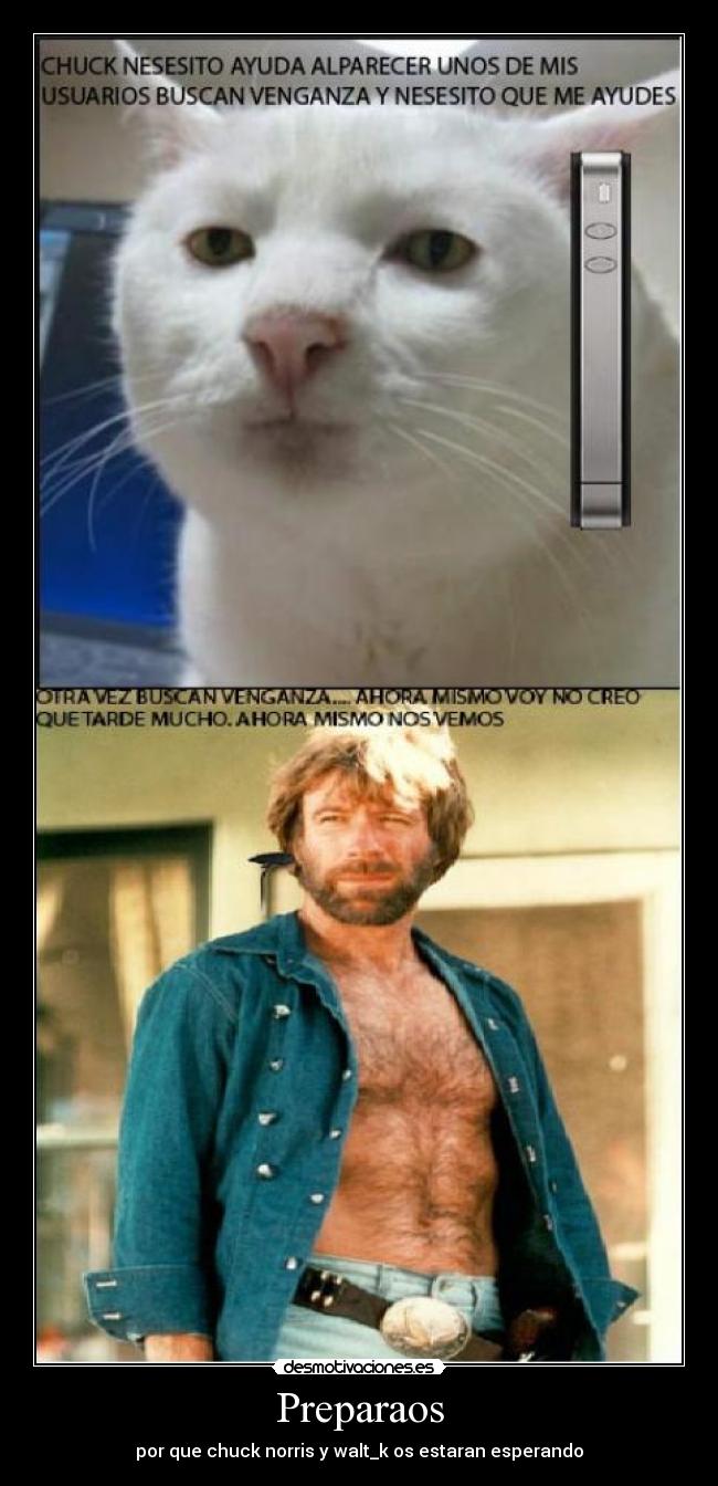 Preparaos - por que chuck norris y walt_k os estaran esperando