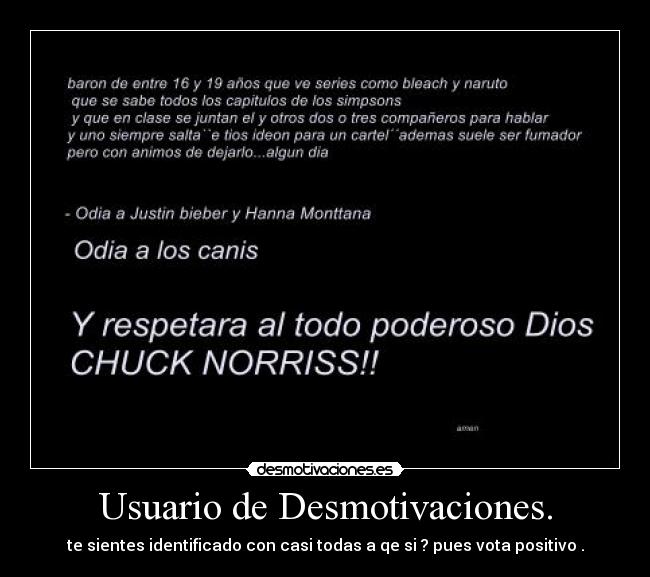 Usuario de Desmotivaciones. - te sientes identificado con casi todas a qe si ? pues vota positivo .