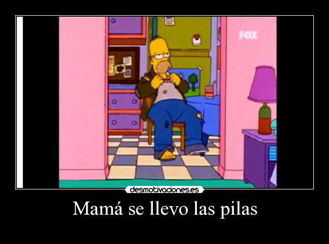 Mamá se llevo las pilas -