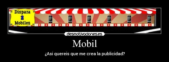 Mobil - ¿Asi quereis que me crea la publicidad?
