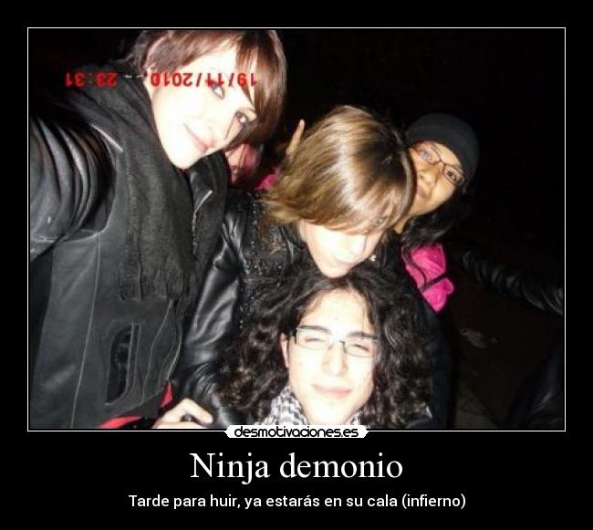 Ninja demonio - Tarde para huir, ya estarás en su cala (infierno)