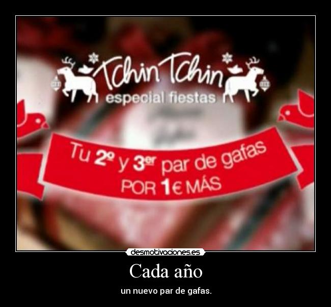 Cada año - un nuevo par de gafas.