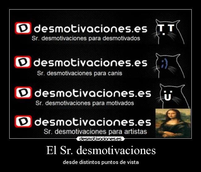 El Sr. desmotivaciones - desde distintos puntos de vista