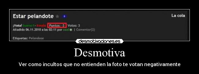Desmotiva - Ver como incultos que no entienden la foto te votan negativamente