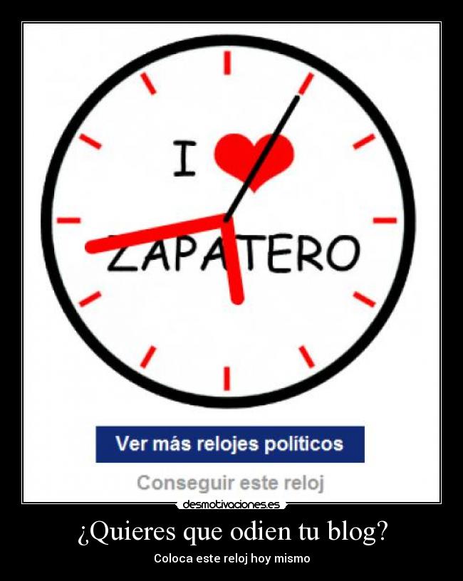 ¿Quieres que odien tu blog? - Coloca este reloj hoy mismo