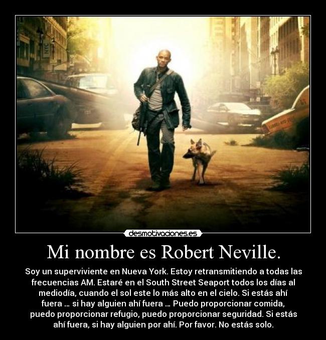 Mi nombre es Robert Neville. -