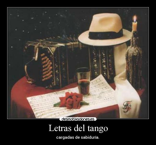 Letras del tango - cargadas de sabiduría. 