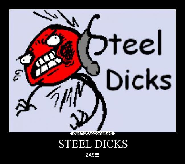 STEEL DICKS -