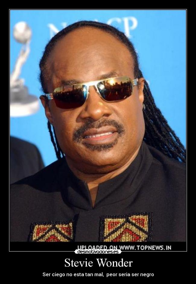 Stevie Wonder - Ser ciego no esta tan mal,  peor seria ser negro