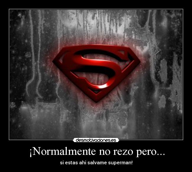 ¡Normalmente no rezo pero... - 