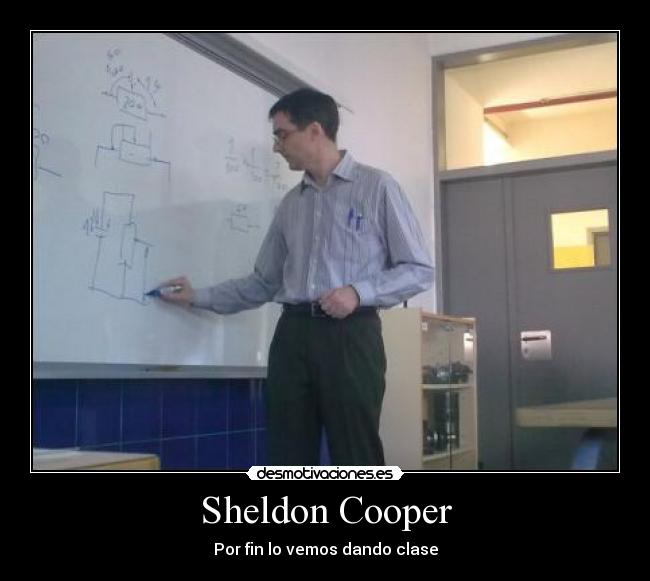 Sheldon Cooper - Por fin lo vemos dando clase