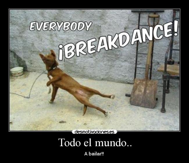 Todo el mundo.. - A bailar!! 