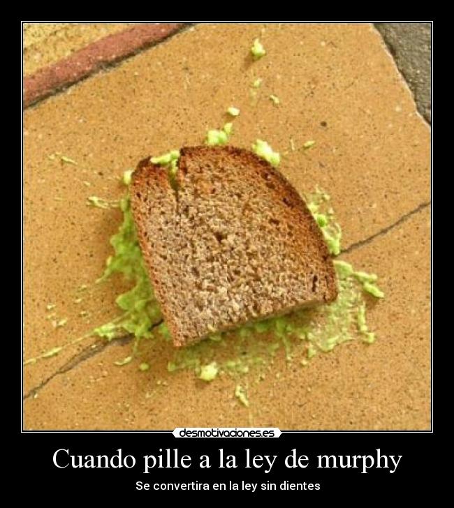 Cuando pille a la ley de murphy -