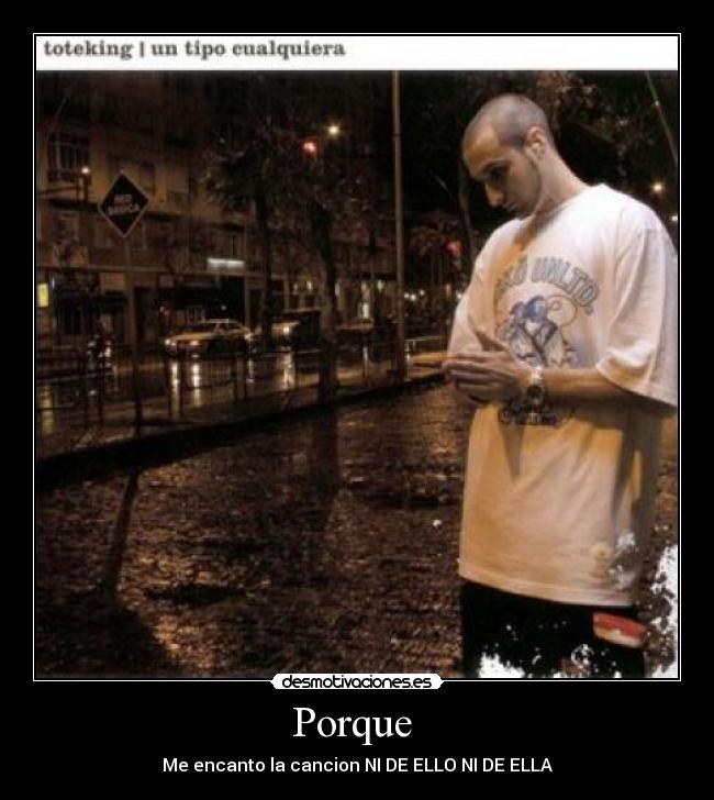 Porque - Me encanto la cancion NI DE ELLO NI DE ELLA