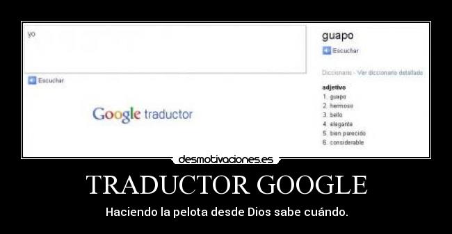 TRADUCTOR GOOGLE - Haciendo la pelota desde Dios sabe cuándo.
