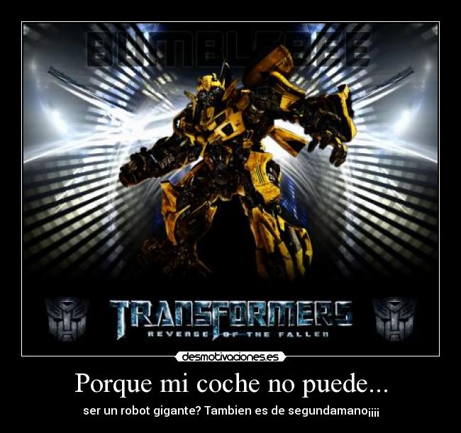 Porque mi coche no puede... - ser un robot gigante? Tambien es de segundamano¡¡¡¡
