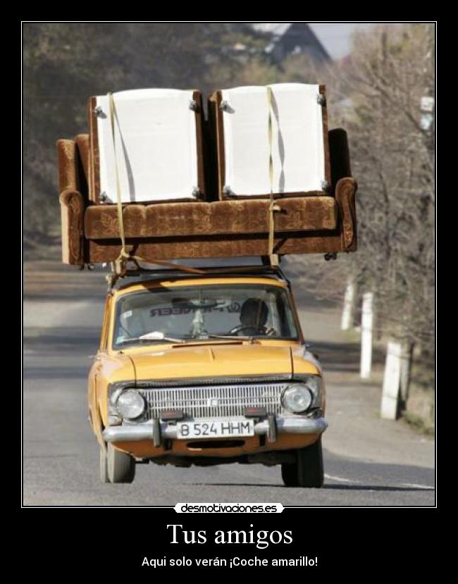 Tus amigos - Aqui solo verán ¡Coche amarillo!