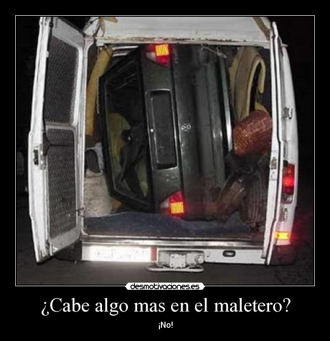 ¿Cabe algo mas en el maletero? -