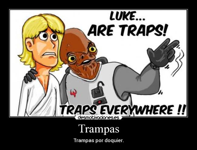Trampas - Trampas por doquier.