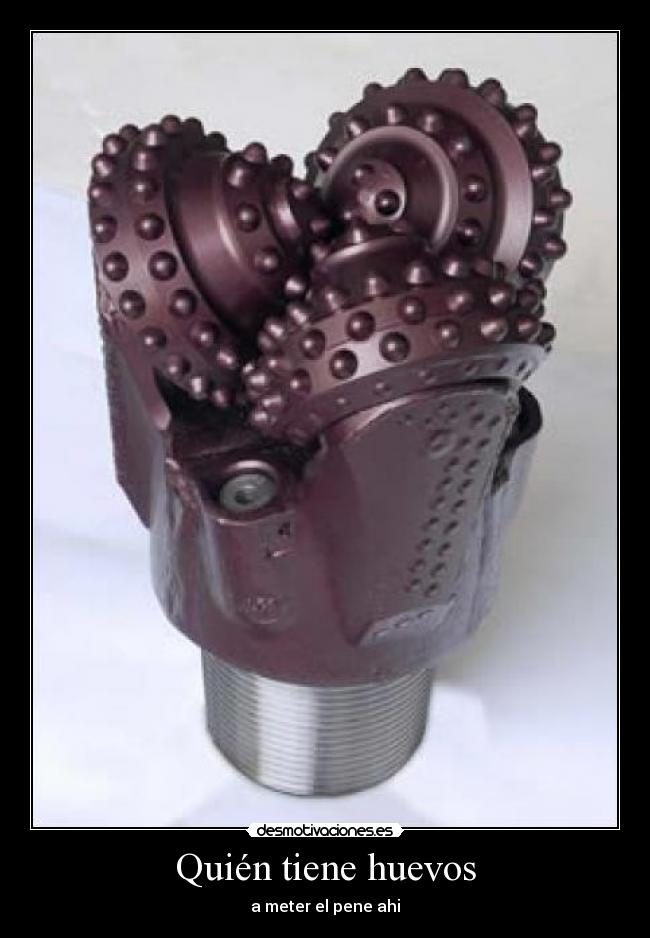 Quién tiene huevos - a meter el pene ahi