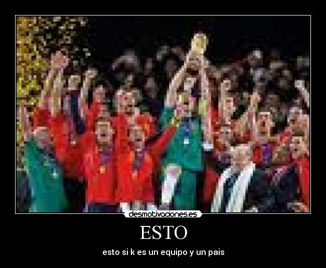 ESTO - esto si k es un equipo y un pais