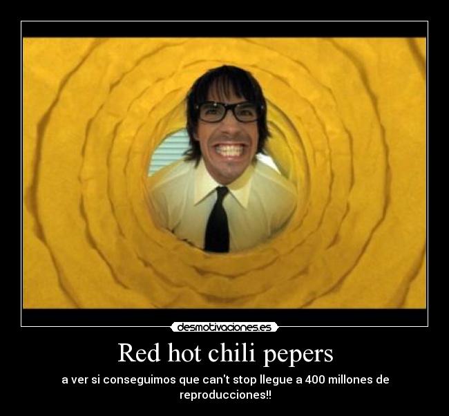 Red hot chili pepers - a ver si conseguimos que cant stop llegue a 400 millones de reproducciones!!