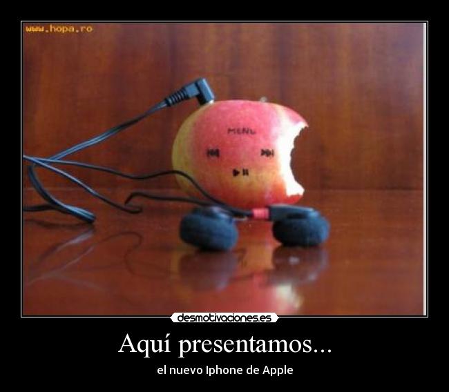 Aquí presentamos... - el nuevo Iphone de Apple