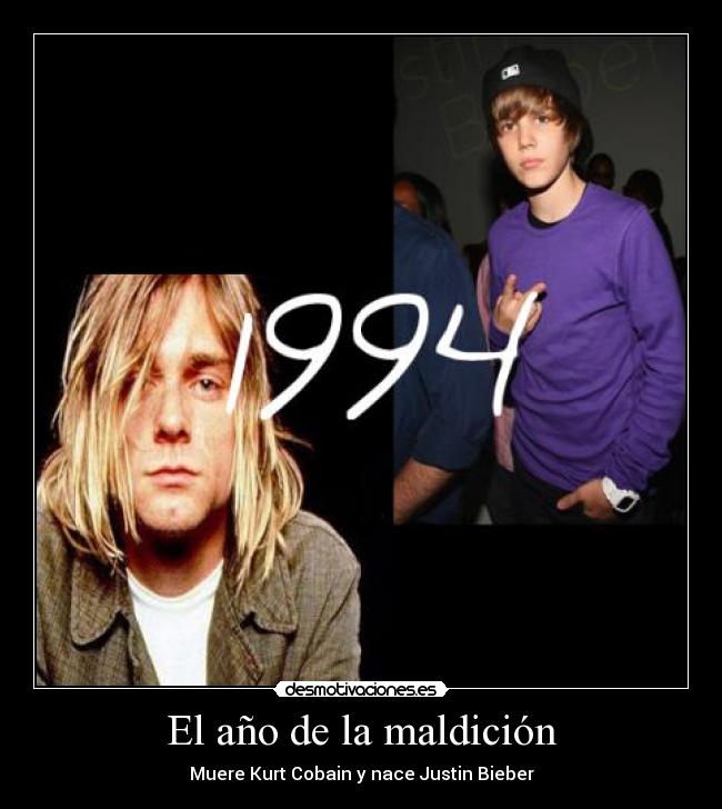 El año de la maldición - Muere Kurt Cobain y nace Justin Bieber