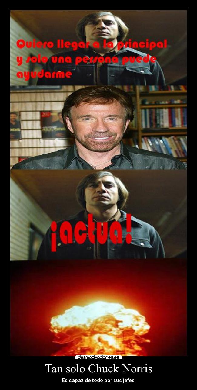 Tan solo Chuck Norris - Es capaz de todo por sus jefes.