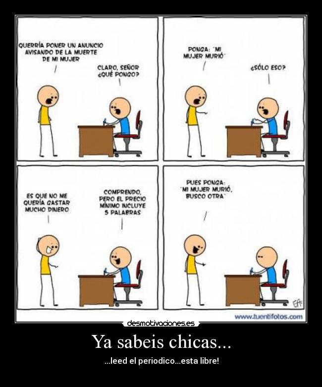 Ya sabeis chicas... - ...leed el periodico...esta libre!
