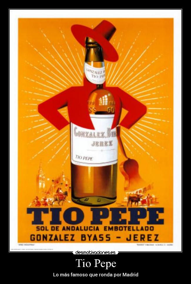 Tio Pepe - Lo más famoso que ronda por Madrid
