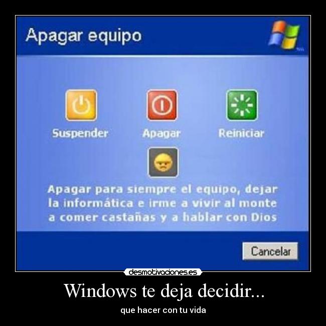 Windows te deja decidir... - que hacer con tu vida